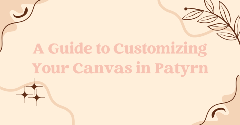 A Guide to Customizing Your Canvas in Patyrn